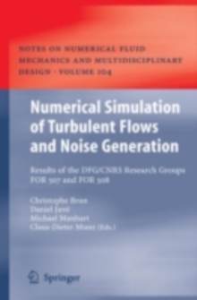 Numerical Simulation of Turbulent Flows and Noise Generation : Results of the DFG/CNRS Research Groups FOR 507 and FOR 508