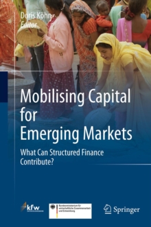 Mobilising Capital for Emerging Markets : What Can Structured Finance Contribute?