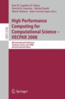 High Performance Computing for Computational Science - VECPAR 2008 : 8th International Conference, Toulouse, France, June 24-27, 2008. Revised Selected Papers