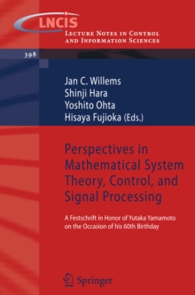 Perspectives in Mathematical System Theory, Control, and Signal Processing : A Festschrift in Honor of Yutaka Yamamoto on the Occasion of his 60th Birthday