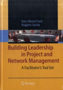 Building Leadership in Project and Network Management : A Facilitator's Tool Set