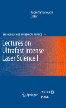 Lectures on Ultrafast Intense Laser Science 1, Hardback Book Lectures on Ultrafast Intense Laser Science 1, Hardback Book