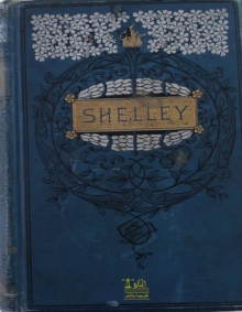 Complete Works of Percy Bysshe Shelley : Text, Summary, Motifs and Notes (Annotated)