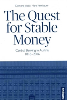 The Quest for Stable Money : Central Banking in Austria, 1816-2016