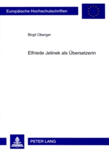 Elfriede Jelinek als Uebersetzerin : Eine Einfuehrung, Paperback Book Elfriede Jelinek als Uebersetzerin : Eine Einfuehrung, Paperback Book