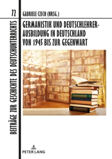 Germanistik Und Deutschlehrerausbildung in Deutschland Von 1945 Bis Zur Gegenwart : In Zusammenarbeit Mit Oliver Mueller, Hardback Book Germanistik Und Deutschlehrerausbildung in Deutschland Von 1945 Bis Zur Gegenwart : In Zusammenarbeit Mit Oliver Mueller, Hardback Book