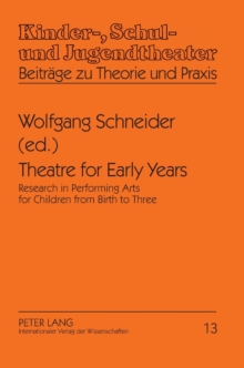 Theatre for Early Years : Research in Performing Arts for Children from Birth to Three