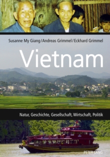 Vietnam : Natur, Geschichte, Gesellschaft, Wirtschaft, Politik, Paperback / softback Book Vietnam : Natur, Geschichte, Gesellschaft, Wirtschaft, Politik, Paperback / softback Book