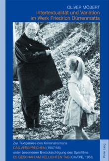 Intertextualitaet Und Variation Im Werk Friedrich Duerrenmatts : Zur Textgenese Des Kriminalromans Das Versprechen (1957/58) Unter Besonderer Beruecksichtigung Des Spielfilms Es Geschah Am Hellichten, Hardback Book Intertextualitaet Und Variation Im Werk Friedrich Duerrenmatts : Zur Textgenese Des Kriminalromans Das Versprechen (1957/58) Unter Besonderer Beruecksichtigung Des Spielfilms Es Geschah Am Hellichten, Hardback Book