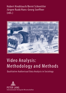 Video Analysis: Methodology and Methods : Qualitative Audiovisual Data Analysis in Sociology