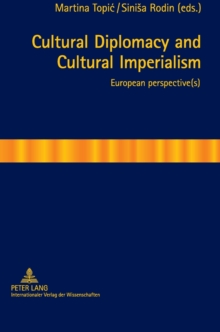 Cultural Diplomacy and Cultural Imperialism : European perspective(s)