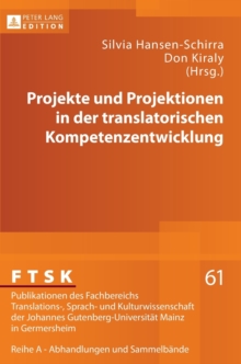 Projekte und Projektionen in der translatorischen Kompetenzentwicklung, Hardback Book Projekte und Projektionen in der translatorischen Kompetenzentwicklung, Hardback Book