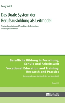 Das Duale System der Berufsausbildung als Leitmodell : Struktur, Organisation und Perspektiven der Entwicklung und europaeische Einfluesse, Hardback Book Das Duale System der Berufsausbildung als Leitmodell : Struktur, Organisation und Perspektiven der Entwicklung und europaeische Einfluesse, Hardback Book