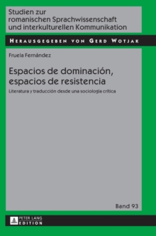 Espacios de dominaci?n, espacios de resistencia : Literatura y traducci?n desde una sociolog?a cr?tica