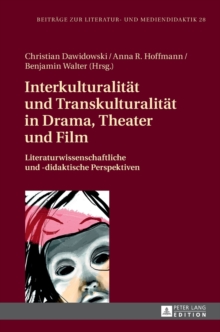 Interkulturalitaet und Transkulturalitaet in Drama, Theater und Film : Literaturwissenschaftliche und -didaktische Perspektiven, Hardback Book Interkulturalitaet und Transkulturalitaet in Drama, Theater und Film : Literaturwissenschaftliche und -didaktische Perspektiven, Hardback Book