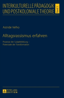 Alltagsrassismus erfahren : Prozesse der Subjektbildung - Potenziale der Transformation