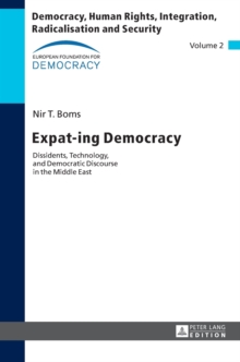 Expat-ing Democracy : Dissidents, Technology, and Democratic Discourse in the Middle East, Hardback Book Expat-ing Democracy : Dissidents, Technology, and Democratic Discourse in the Middle East, Hardback Book