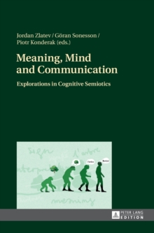 Meaning, Mind and Communication : Explorations in Cognitive Semiotics