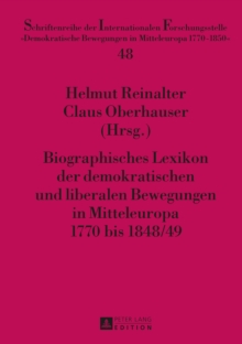 Biographisches Lexikon der demokratischen und liberalen Bewegungen in Mitteleuropa 1770 bis 1848/49, Hardback Book Biographisches Lexikon der demokratischen und liberalen Bewegungen in Mitteleuropa 1770 bis 1848/49, Hardback Book