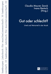 Gut oder schlecht? : Urteil und Werturteil in der Musik, Paperback Book Gut oder schlecht? : Urteil und Werturteil in der Musik, Paperback Book