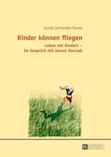 Kinder koennen fliegen : Leben mit Kindern - Im Gespraech mit Janusz Korczak, Paperback Book Kinder koennen fliegen : Leben mit Kindern - Im Gespraech mit Janusz Korczak, Paperback Book