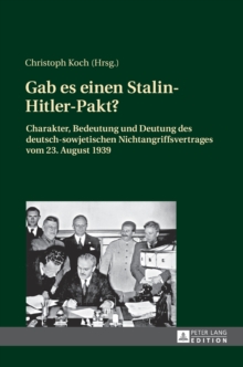 Gab Es Einen Stalin-Hitler-Pakt? : Charakter, Bedeutung Und Deutung Des Deutsch-Sowjetischen Nichtangriffsvertrages Vom 23. August 1939, Hardback Book Gab Es Einen Stalin-Hitler-Pakt? : Charakter, Bedeutung Und Deutung Des Deutsch-Sowjetischen Nichtangriffsvertrages Vom 23. August 1939, Hardback Book