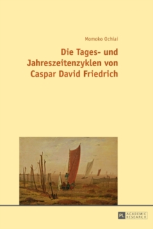 Die Tages- und Jahreszeitenzyklen von Caspar David Friedrich, Paperback Book Die Tages- und Jahreszeitenzyklen von Caspar David Friedrich, Paperback Book