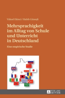 Mehrsprachigkeit im Alltag von Schule und Unterricht in Deutschland : Eine empirische Studie, Hardback Book Mehrsprachigkeit im Alltag von Schule und Unterricht in Deutschland : Eine empirische Studie, Hardback Book