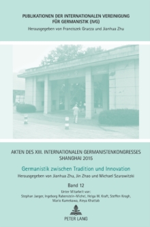 Akten Des XIII. Internationalen Germanistenkongresses Shanghai 2015: Germanistik Zwischen Tradition Und Innovation : Band 12, Hardback Book Akten Des XIII. Internationalen Germanistenkongresses Shanghai 2015: Germanistik Zwischen Tradition Und Innovation : Band 12, Hardback Book