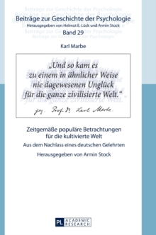 Karl Marbe: Zeitgemaee populaere Betrachtungen fuer die kultivierte Welt : Aus dem Nachlass eines deutschen Gelehrten, Hardback Book Karl Marbe: Zeitgemaee populaere Betrachtungen fuer die kultivierte Welt : Aus dem Nachlass eines deutschen Gelehrten, Hardback Book