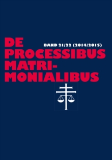 De processibus matrimonialibus : Fachzeitschrift zu Fragen des Kanonischen Ehe- und Prozerechtes - Band 21/22 (2014/2015), Paperback Book De processibus matrimonialibus : Fachzeitschrift zu Fragen des Kanonischen Ehe- und Prozerechtes - Band 21/22 (2014/2015), Paperback Book