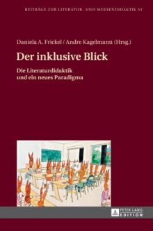 Der inklusive Blick : Die Literaturdidaktik und ein neues Paradigma, Hardback Book Der inklusive Blick : Die Literaturdidaktik und ein neues Paradigma, Hardback Book