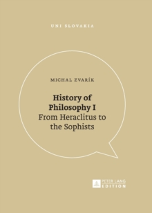 History of Philosophy I : From Heraclitus to the Sophists