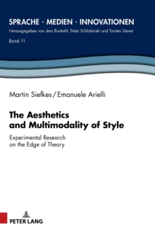 The Aesthetics and Multimodality of Style : Experimental Research on the Edge of Theory, Hardback Book The Aesthetics and Multimodality of Style : Experimental Research on the Edge of Theory, Hardback Book