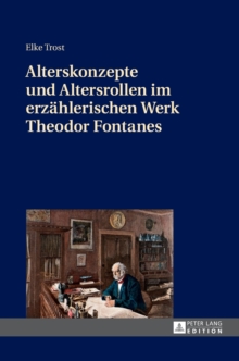 Alterskonzepte Und Altersrollen Im Erzaehlerischen Werk Theodor Fontanes, Hardback Book Alterskonzepte Und Altersrollen Im Erzaehlerischen Werk Theodor Fontanes, Hardback Book