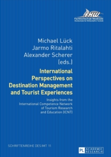 International Perspectives on Destination Management and Tourist Experiences : Insights from the International Competence Network of Tourism Research and Education (ICNT), Paperback Book International Perspectives on Destination Management and Tourist Experiences : Insights from the International Competence Network of Tourism Research and Education (ICNT), Paperback Book