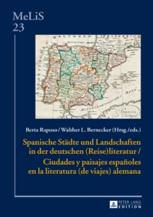 Spanische Staedte Und Landschaften in Der Deutschen (Reise)Literatur / Ciudades Y Paisajes Espa oles En La Literatura (de Viajes) Alemana, Hardback Book Spanische Staedte Und Landschaften in Der Deutschen (Reise)Literatur / Ciudades Y Paisajes Espa oles En La Literatura (de Viajes) Alemana, Hardback Book