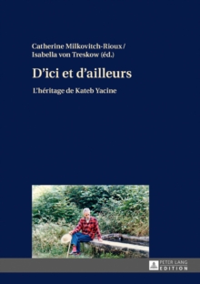 D'ici et d'ailleurs : L'heritage de Kateb Yacine, Hardback Book D'ici et d'ailleurs : L'heritage de Kateb Yacine, Hardback Book