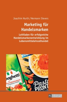 Marketing fuer Handelsmarken : Leitfaden fuer erfolgreiche Handelsmarkenentwicklung im Lebensmitteleinzelhandel, Hardback Book Marketing fuer Handelsmarken : Leitfaden fuer erfolgreiche Handelsmarkenentwicklung im Lebensmitteleinzelhandel, Hardback Book