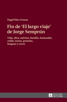Fin de «El largo viaje» de Jorge Semprun : Vida, obra, meritos, familia, Santander, exilio, textos, premios, lenguas y voces, Hardback Book Fin de «El largo viaje» de Jorge Semprun : Vida, obra, meritos, familia, Santander, exilio, textos, premios, lenguas y voces, Hardback Book