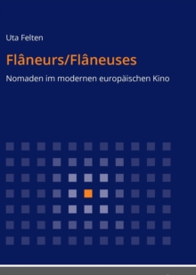 Flaneurs/Flaneuses : Nomaden Im Modernen Europaeischen Kino, Paperback / softback Book Flaneurs/Flaneuses : Nomaden Im Modernen Europaeischen Kino, Paperback / softback Book