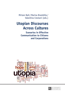 Utopian Discourses Across Cultures : Scenarios in Effective Communication to Citizens and Corporations