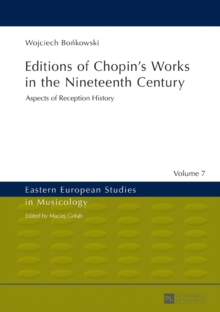 Editions of Chopin's Works in the Nineteenth Century : Aspects of Reception History