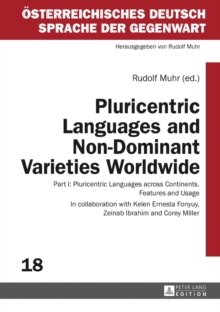 Pluricentric Languages and Non-Dominant Varieties Worldwide : Part I: Pluricentric Languages across Continents. Features and Usage