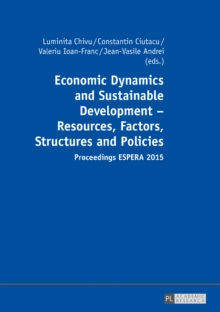 Economic Dynamics and Sustainable Development - Resources, Factors, Structures and Policies : Proceedings ESPERA 2015 - Part 1 and Part 2