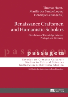 Renaissance Craftsmen and Humanistic Scholars : Circulation of Knowledge between Portugal and Germany