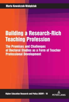 Building a Research-Rich Teaching Profession : The Promises and Challenges of Doctoral Studies as a Form of Teacher Professional Development