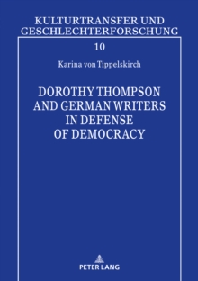 Dorothy Thompson and German Writers in Defense of Democracy