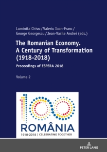 The Romanian Economy. A Century of Transformation (1918-2018) : Proceedings of ESPERA 2018