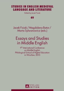 Essays and Studies in Middle English : 9th International Conference on Middle English, Philological School of Higher Education in Wroclaw, 2015